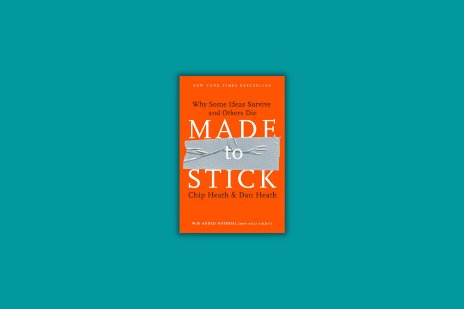 Made To Stick by Chip & Dan Heath: Summary