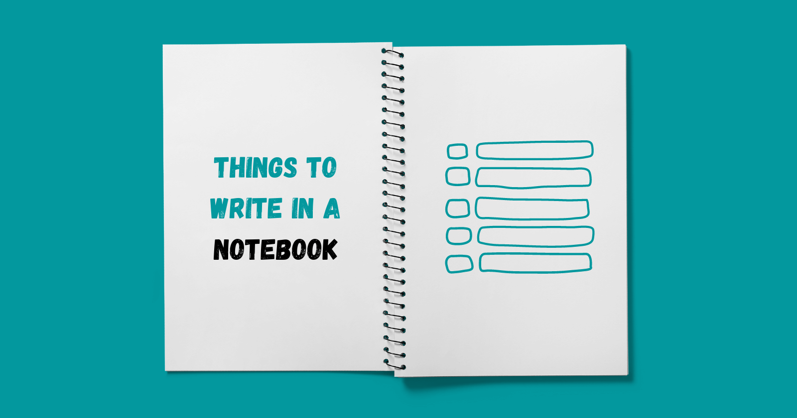 Things to Write in a Notebook