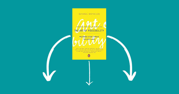 How to Shift Your Perspective and Get Unstuck? (The Art of Possibility Summary)